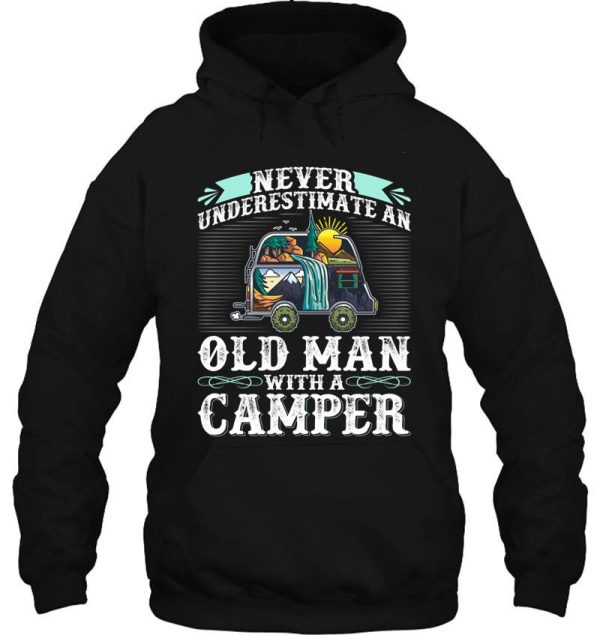 never underestimate an old man with a camper hoodie