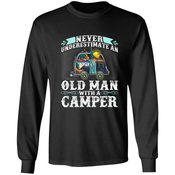 never underestimate an old man with a camper long sleeve