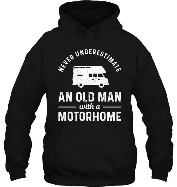 never underestimate an old man with a motorhome camper gift hoodie
