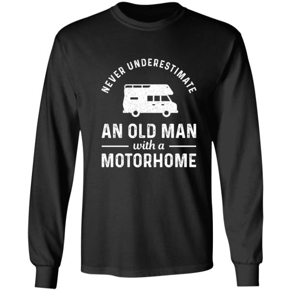 never underestimate an old man with a motorhome camper gift long sleeve