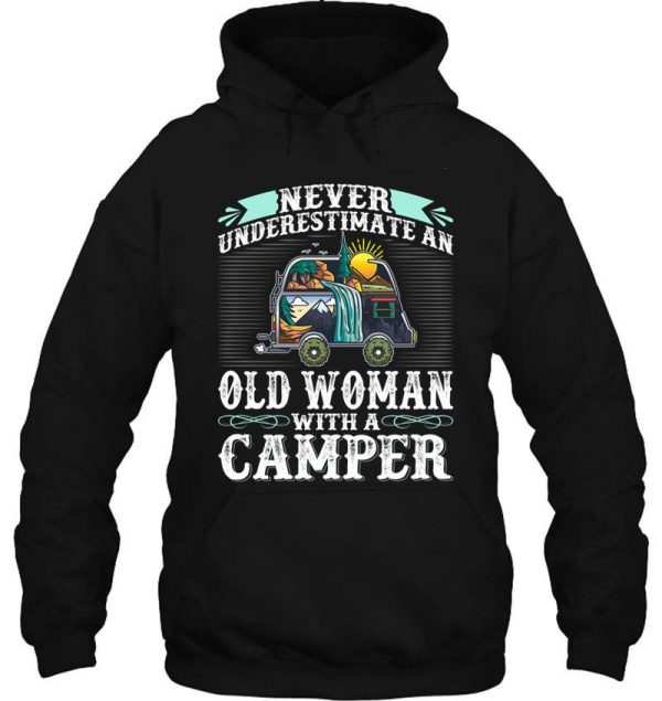 never underestimate an old woman with a camper hoodie