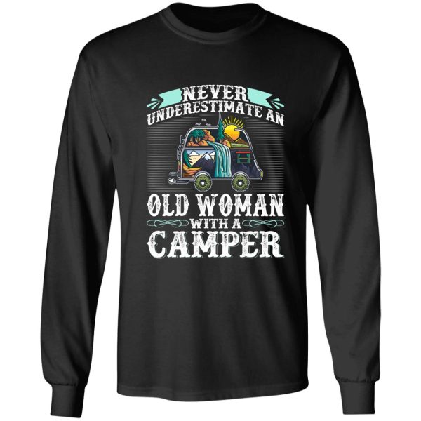 never underestimate an old woman with a camper long sleeve