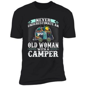 never underestimate an old woman with a camper shirt