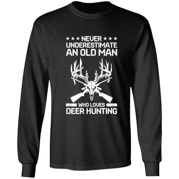 never underestimate old man who loves deer hunting long sleeve