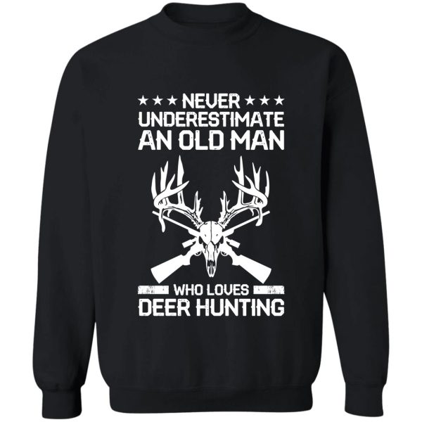 never underestimate old man who loves deer hunting sweatshirt