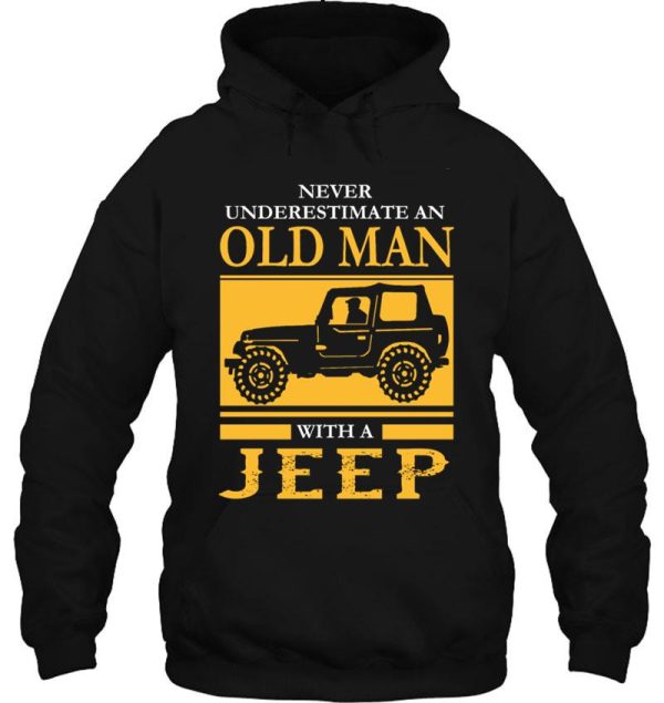 never underestimate old man with a jeep hoodie