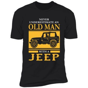 never underestimate old man with a jeep shirt