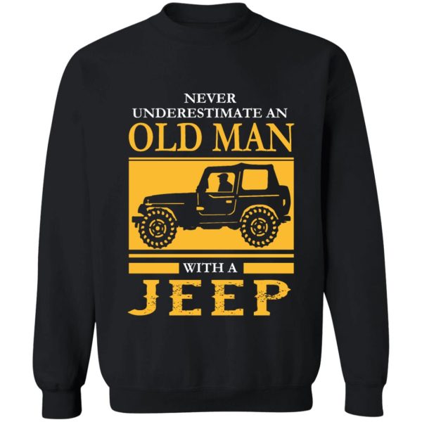 never underestimate old man with a jeep sweatshirt