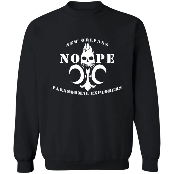 new orleans paranormal explorers. the n.o.p.e. team sweatshirt