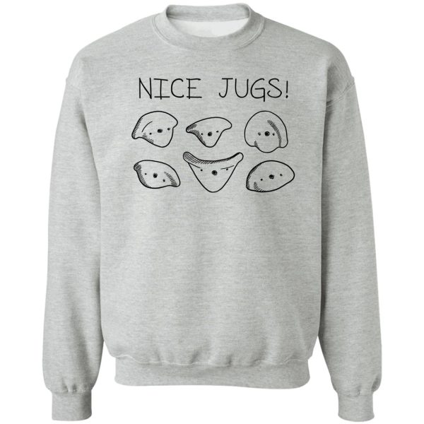 nice jugs! climbing pun sweatshirt