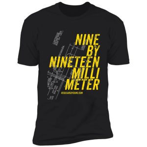 nine by nineteen millimeter shirt