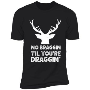 no braggin' til you're draggin' vintage hunter shirt