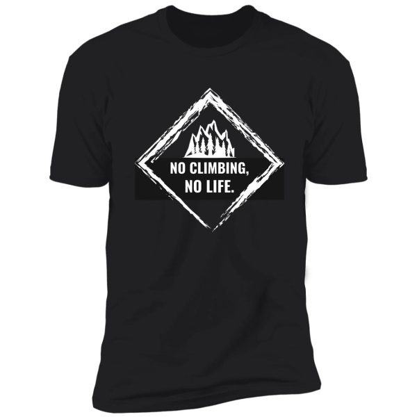 no climbing, no life shirt