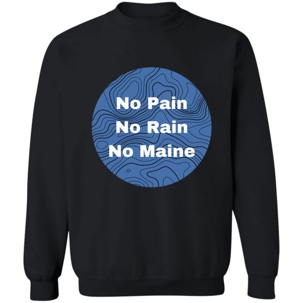 no pain no rain no maine (blue) sweatshirt