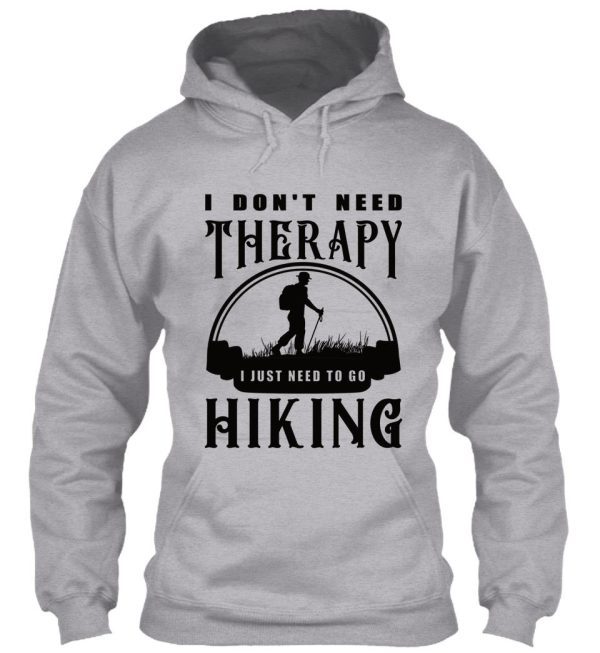 no therapy needed hiking for me hoodie