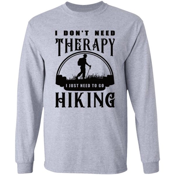 no therapy needed hiking for me long sleeve