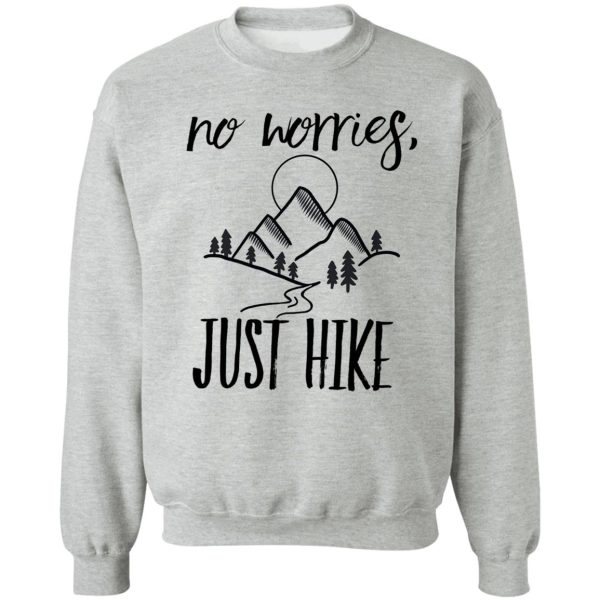 no worries just hike sweatshirt