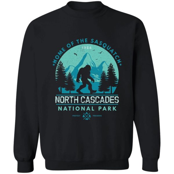 north cascades national park home of the sasquatch sweatshirt