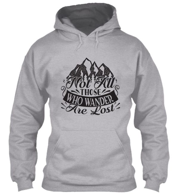 not all those who wander are lost - funny camping quotes hoodie