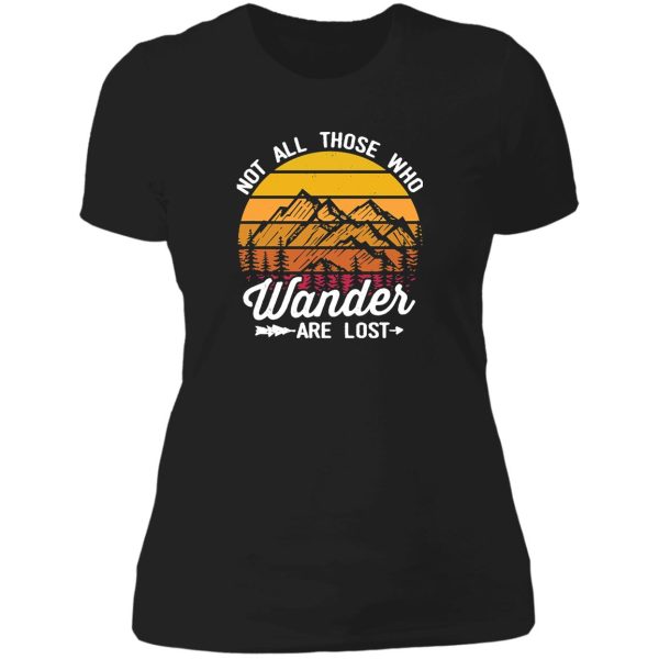 not all those who wander are lost - hiking lady t-shirt