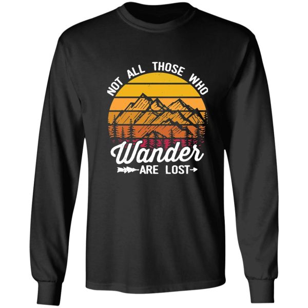 not all those who wander are lost - hiking long sleeve