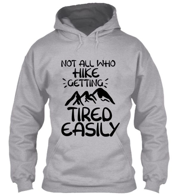 not all who hike getting tired easily hiking t-shirt hoodie