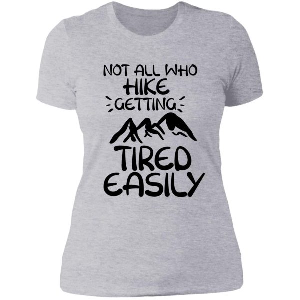 not all who hike getting tired easily hiking t-shirt lady t-shirt