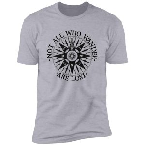 not all who wander are lost, adventure travel gifts shirt