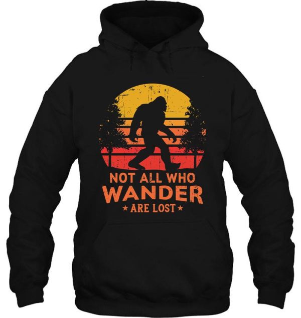 not all who wander are lost bigfoot design hoodie