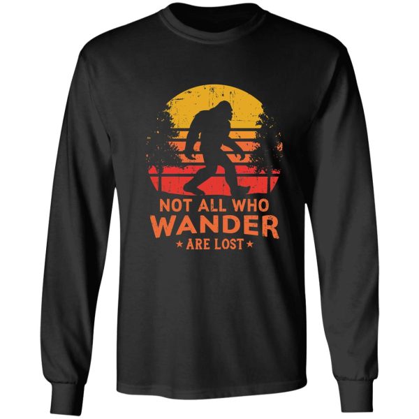 not all who wander are lost bigfoot design long sleeve