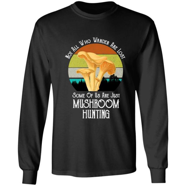 not all who wander are lost chanterelle mushroom hunting long sleeve