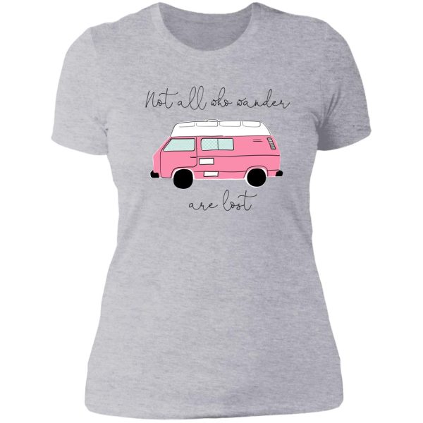 not all who wander are lost - pink lady t-shirt