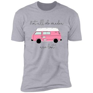 not all who wander are lost - pink shirt