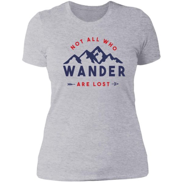 not all who wander are lost - quote lady t-shirt