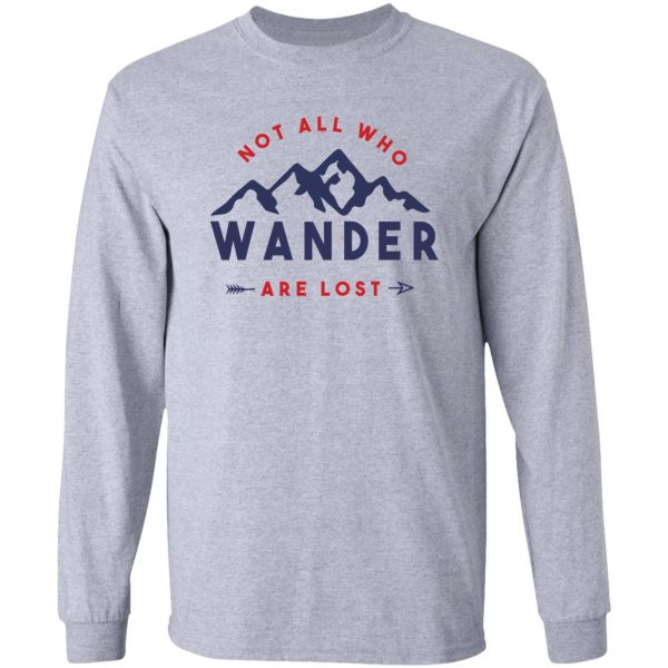 not all who wander are lost - quote long sleeve