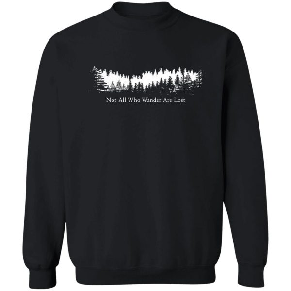 not all who wander are lost sweatshirt