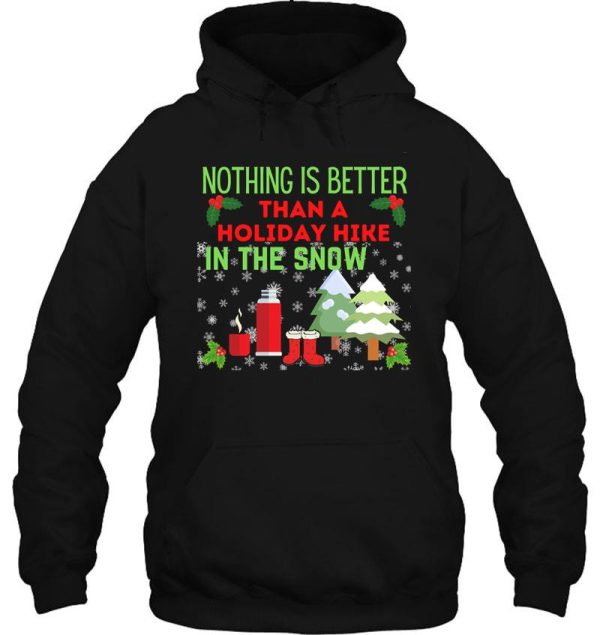 nothing is better than a holiday hike in the snow hiking christmas gift ideas hoodie