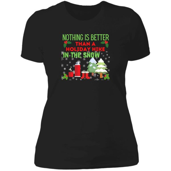 nothing is better than a holiday hike in the snow hiking christmas gift ideas lady t-shirt