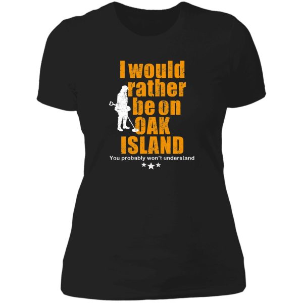 oak island tshirt - fun metal detecting tshirt lady t-shirt
