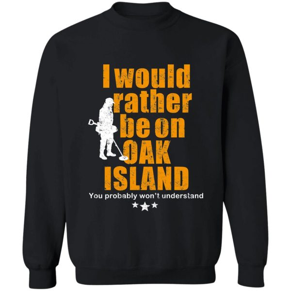 oak island tshirt - fun metal detecting tshirt sweatshirt