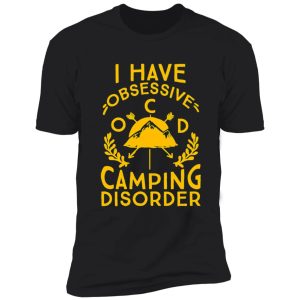 obsessive camping disorder shirt