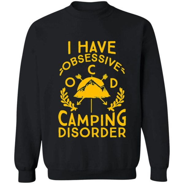 obsessive camping disorder sweatshirt