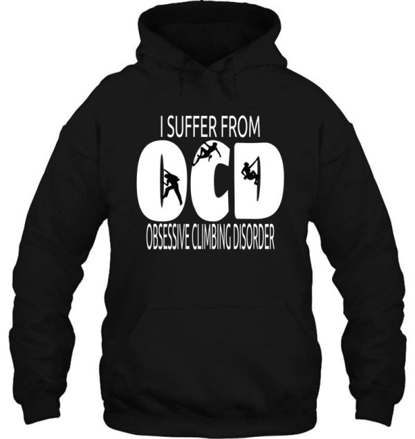 ocd design i suffer from obsessive climbing disorder hoodie