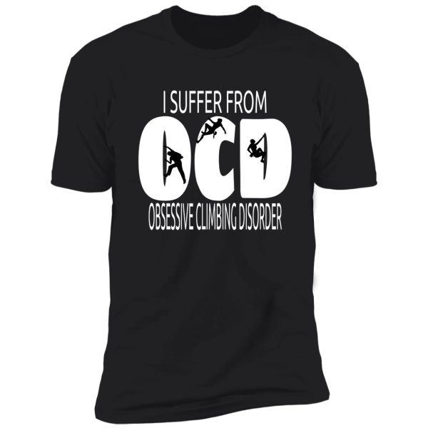 ocd design i suffer from obsessive climbing disorder shirt