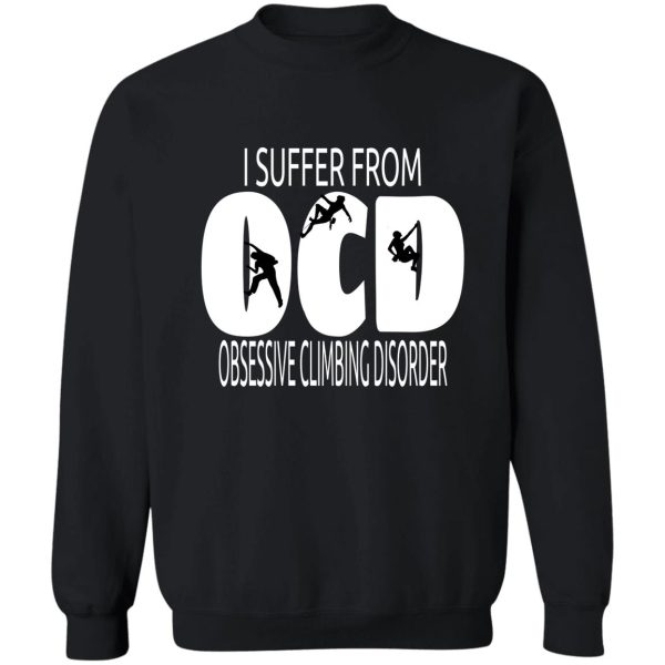 ocd design i suffer from obsessive climbing disorder sweatshirt