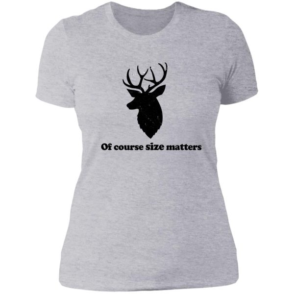 of course size matters lady t-shirt