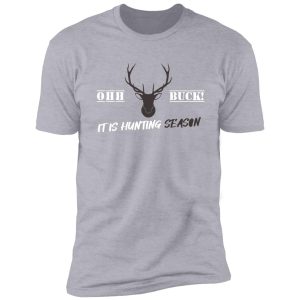 oh buck! it's hunting season shirt