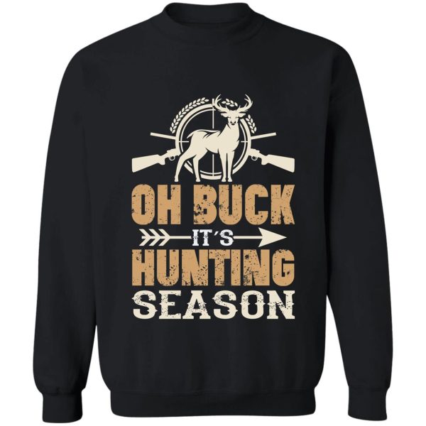 oh buck its hunting season sweatshirt