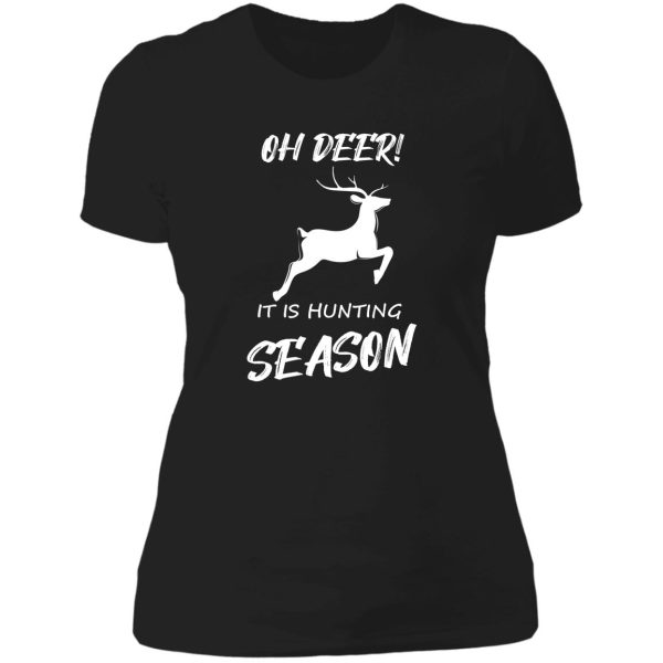 oh deer! it is hunting season lady t-shirt