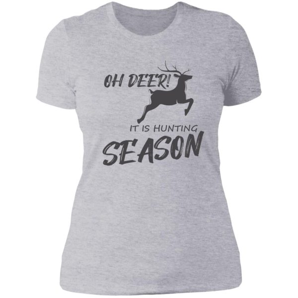 oh deer! it is hunting season lady t-shirt